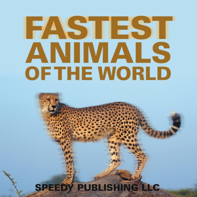 Fastest Animals Of The World, Paperback / softback Book