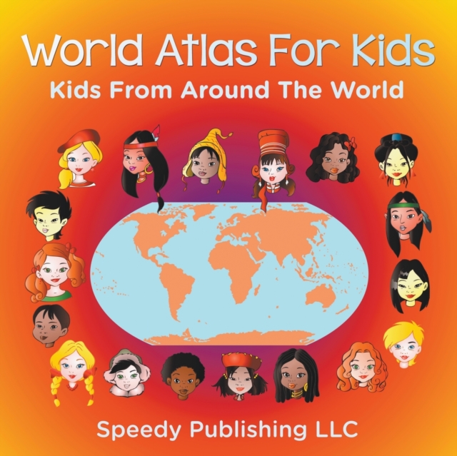 World Atlas for Kids - Kids from Around the World, Paperback / softback Book