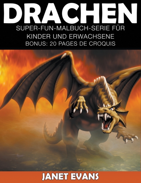 Drachen : Super-Fun-Malbuch-Serie fur Kinder und Erwachsene (Bonus: 20 Skizze Seiten), Paperback / softback Book