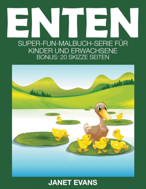 Enten : Super-Fun-Malbuch-Serie fur Kinder und Erwachsene (Bonus: 20 Skizze Seiten), Paperback / softback Book