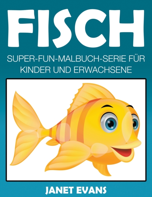 Fisch : Super-Fun-Malbuch-Serie fur Kinder und Erwachsene, Paperback / softback Book
