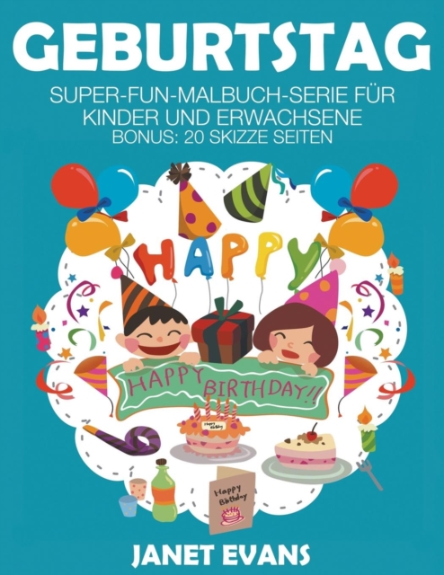 Geburtstag : Super-Fun-Malbuch-Serie fur Kinder und Erwachsene (Bonus: 20 Skizze Seiten), Paperback / softback Book