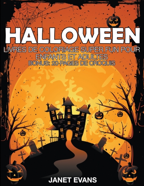 Halloween : Livres De Coloriage Super Fun Pour Enfants Et Adultes (Bonus: 20 Pages de Croquis), Paperback / softback Book
