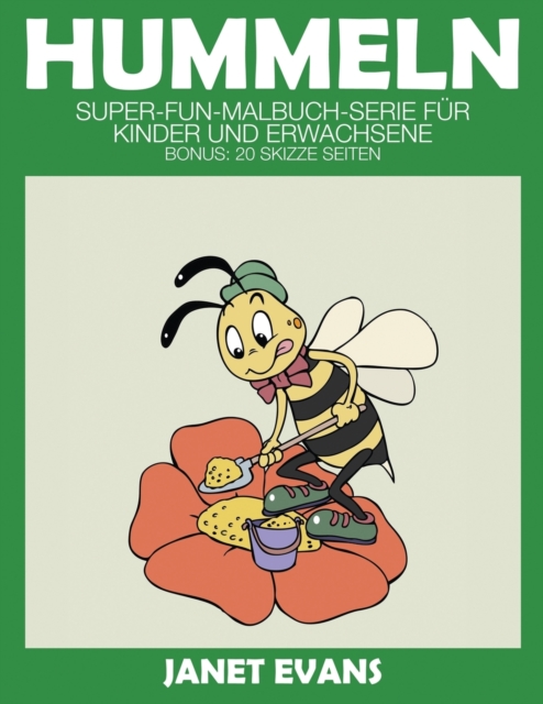 Hummeln : Super-Fun-Malbuch-Serie fur Kinder und Erwachsene (Bonus: 20 Skizze Seiten), Paperback / softback Book