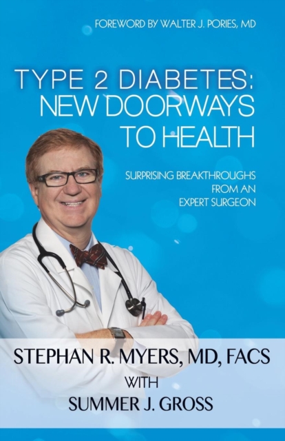 Type 2 Diabetes : New Doorways to Health: Surprising Breakthroughs from an Expert Surgeon, Paperback / softback Book