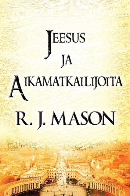Jeesus Ja Aikamatkailijoita (Paperback Version), Paperback / softback Book