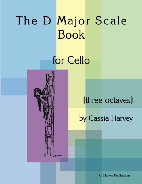 The D Major Scale Book for Cello (Three Octaves), Paperback / softback Book