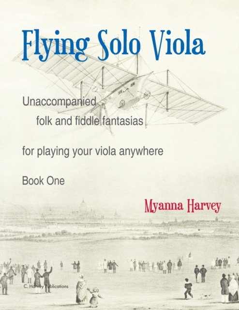 Flying Solo Viola, Unaccompanied Folk and Fiddle Fantasias for Playing Your Viola Anywhere, Book One, Paperback / softback Book