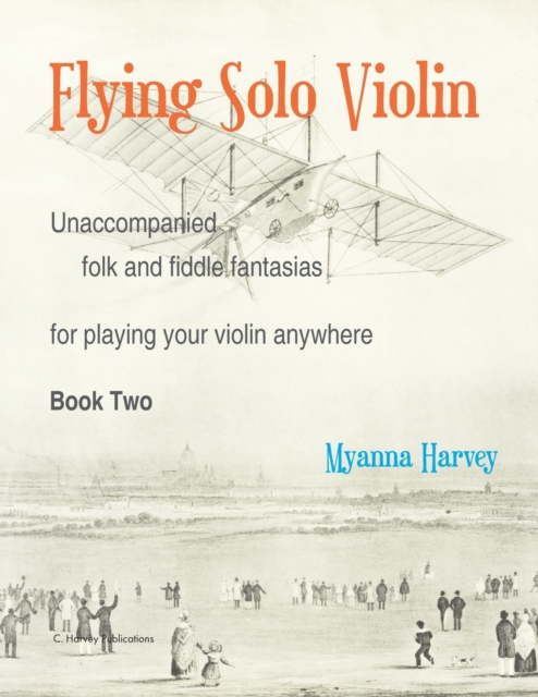 Flying Solo Violin, Unaccompanied Folk and Fiddle Fantasias for Playing Your Violin Anywhere, Book Two, Paperback / softback Book