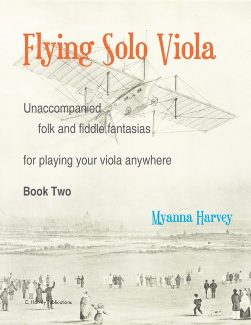 Flying Solo Viola, Unaccompanied Folk and Fiddle Fantasias for Playing Your Viola Anywhere, Book Two, Paperback / softback Book