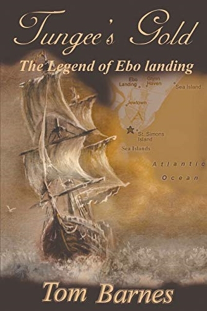 Tungee's Gold : The Legend of Ebo Landing, Paperback / softback Book