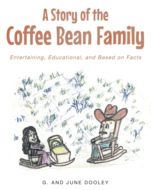 A Story of the Coffee Bean Family : Entertaining, Educational, and Based on Facts, Paperback / softback Book