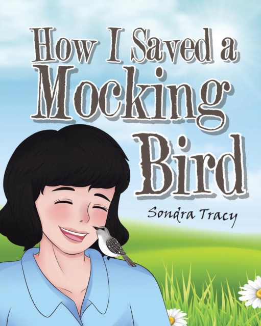 How I Saved a Mockingbird, Paperback / softback Book