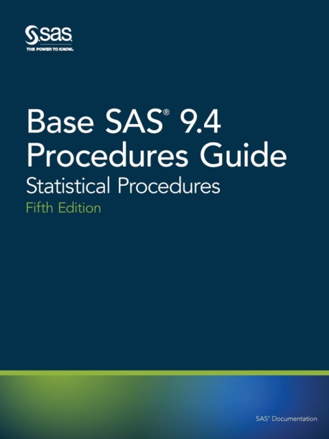 Base SAS 9.4 Procedures Guide : Statistical Procedures, Fifth Edition, Paperback / softback Book