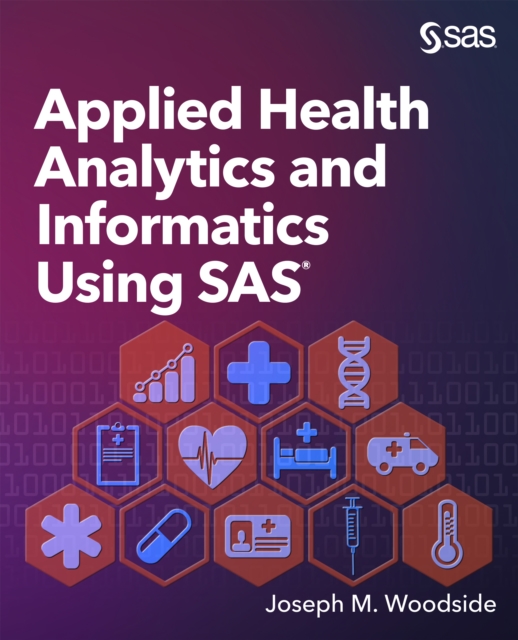Applied Health Analytics and Informatics Using SAS, PDF eBook