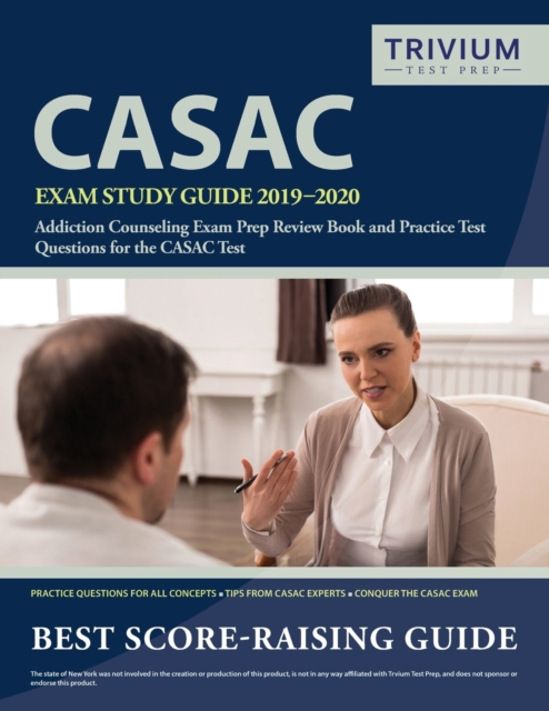 Casac Exam Study Guide 2019-2020 : Addiction Counseling Exam Prep Review Book and Practice Test Questions for the Casac Test, Paperback / softback Book