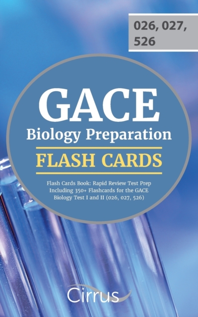 Gace Biology Preparation Flash Cards Book 2019-2020 : Rapid Review Test Prep Including 350+ Flashcards for the Gace Biology Test I and II (026, 027, 526), Paperback / softback Book