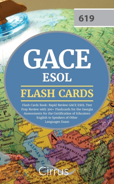 GACE ESOL Flash Cards Book 2019-2020 : Rapid Review GACE ESOL Test Prep Review with 300+ Flashcards for the Georgia Assessments for the Certification of Educators English to Speakers of Other Language, Paperback / softback Book