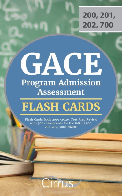 Gace Program Admission Assessment Flash Cards Book 2019-2020 : Test Prep Review with 300+ Flashcards for the Gace (200, 201, 202, 700) Exams, Paperback / softback Book