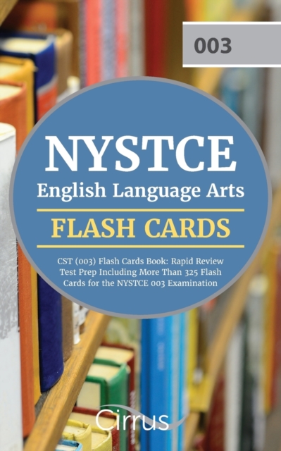 NYSTCE English Language Arts CST (003) Flash Cards Book 2019-2020 : Rapid Review Test Prep Including More Than 325 Flashcards for the NYSTCE 003 Examination, Paperback / softback Book