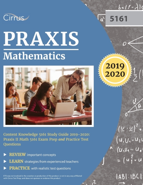 Praxis Mathematics Content Knowledge 5161 Study Guide 2019-2020 : Praxis II Math 5161 Exam Prep and Practice Test Questions, Paperback / softback Book