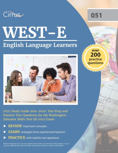 West-E English Language Learners (051) Study Guide 2019-2020 : Test Prep and Practice Test Questions for the Washington Educator Skills Test Ell (051) Exam, Paperback / softback Book