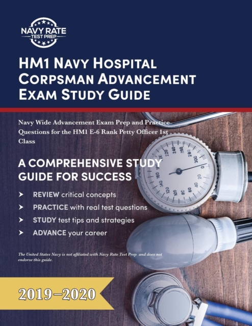 HM1 Navy Hospital Corpsman Advancement Exam Study Guide : Navy Wide Advancement Exam Prep and Practice Questions for the HM1 E-6 Rank Petty Officer 1st Class, Paperback / softback Book
