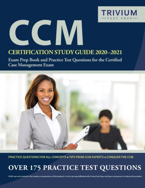 CCM Certification Study Guide 2020-2021 : Exam Prep Book and Practice Test Questions for the Certified Case Management Exam, Paperback / softback Book