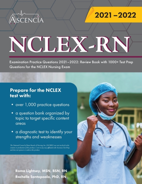 NCLEX-RN Examination Practice Questions 2021-2022 : Review Book with 1000] Test Prep Questions for the NCLEX Nursing Exam, Paperback / softback Book