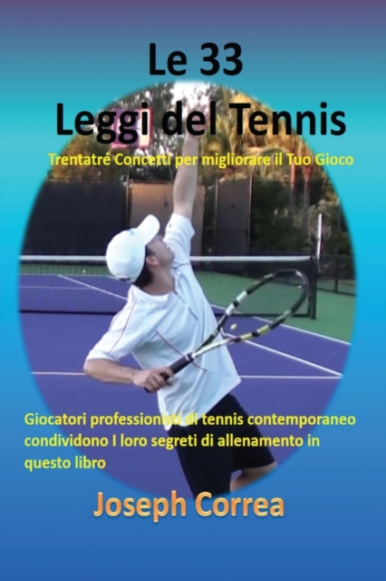 Le 33 Leggi del Tennis : Trentatr? Concetti per migliorare il Tuo Gioco, Paperback / softback Book