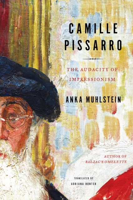 Camille Pissarro : The Audacity of Impressionism, Hardback Book