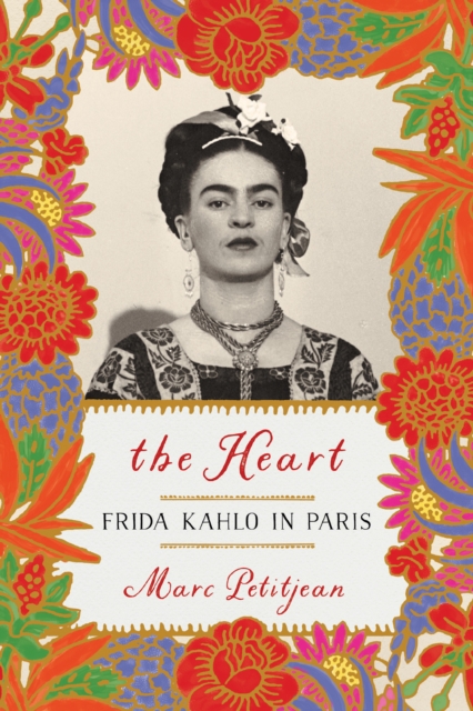 Heart, The: Frida Kahlo In Paris, Paperback / softback Book