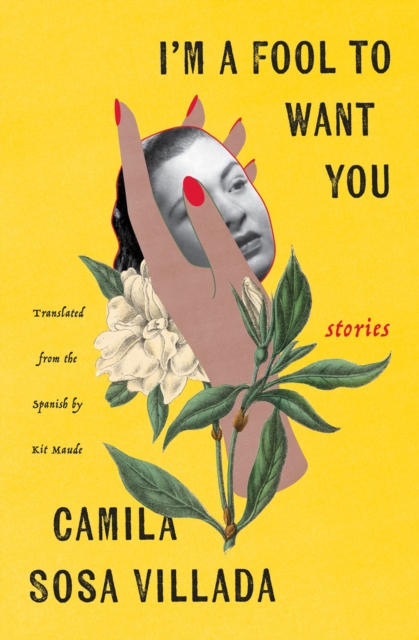 I'm A Fool To Want You : Stories, Paperback / softback Book