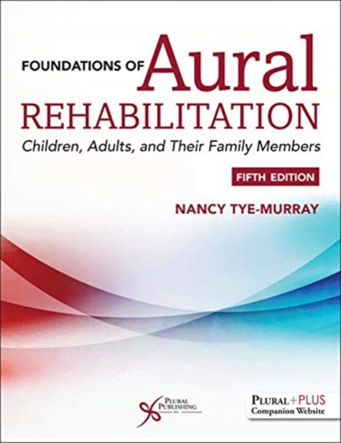 Foundations of Aural Rehabilitation : Children, Adults, and their Family Members, Paperback / softback Book