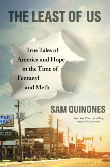 The Least of Us : True Tales of America and Hope in the Time of Fentanyl and Meth, Hardback Book