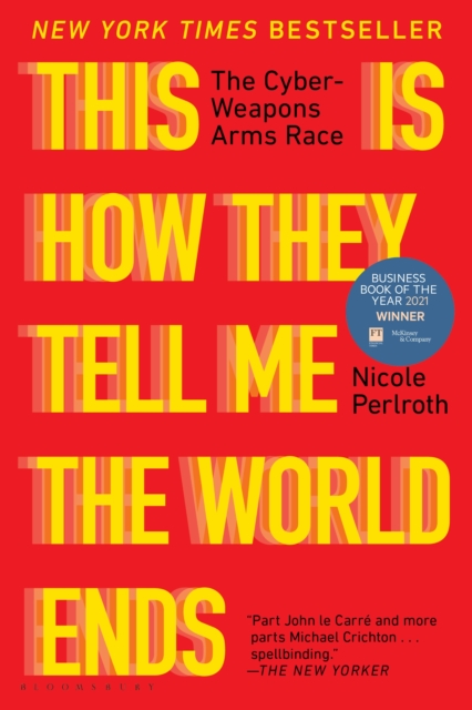 This Is How They Tell Me the World Ends : The Cyberweapons Arms Race, EPUB eBook