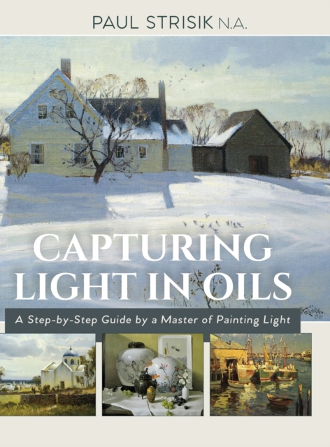 Capturing Light in Oils : (New Edition), Hardback Book