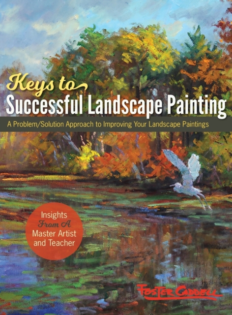 Foster Caddell's Keys to Successful Landscape Painting : (New Edition), Hardback Book