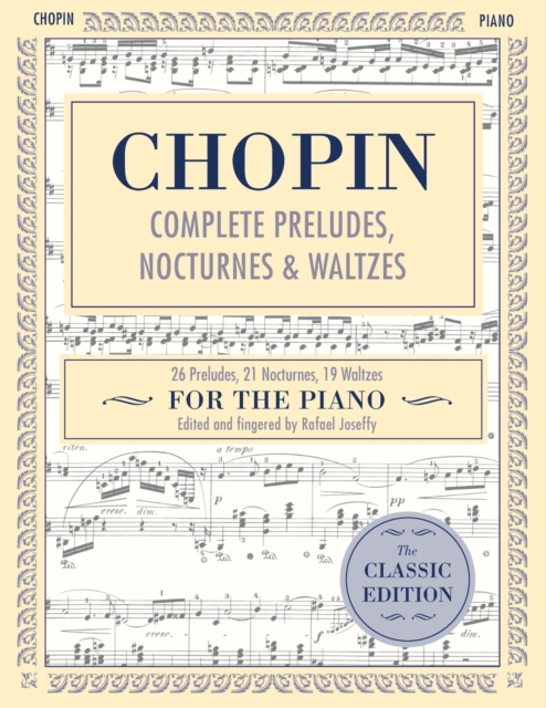 Complete Preludes, Nocturnes & Waltzes : 26 Preludes, 21 Nocturnes, 19 Waltzes for Piano (Schirmer's Library of Musical Classics), Paperback / softback Book
