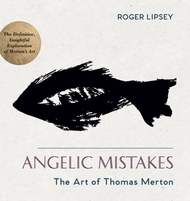 Angelic Mistakes : The Art of Thomas Merton, Hardback Book