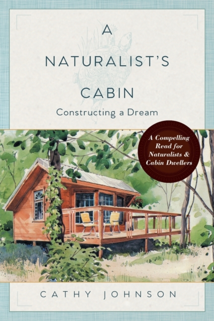 A Naturalist's Cabin : Constructing a Dream, Paperback / softback Book