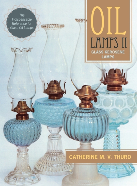 Oil Lamps II : Glass Kerosene Lamps (New Edition), Hardback Book