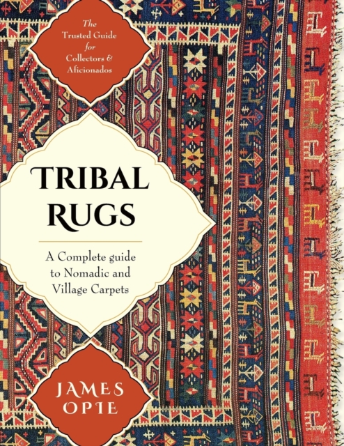 Tribal Rugs : A Complete Guide to Nomadic and Cillage Carpets, Paperback / softback Book