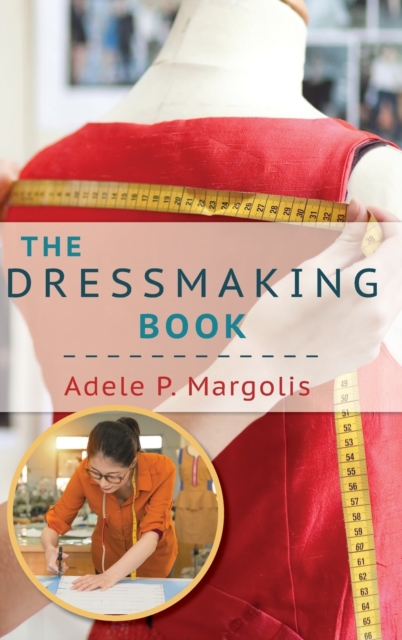 The Dressmaking Book : A Simplified Guide for Beginners, Hardback Book