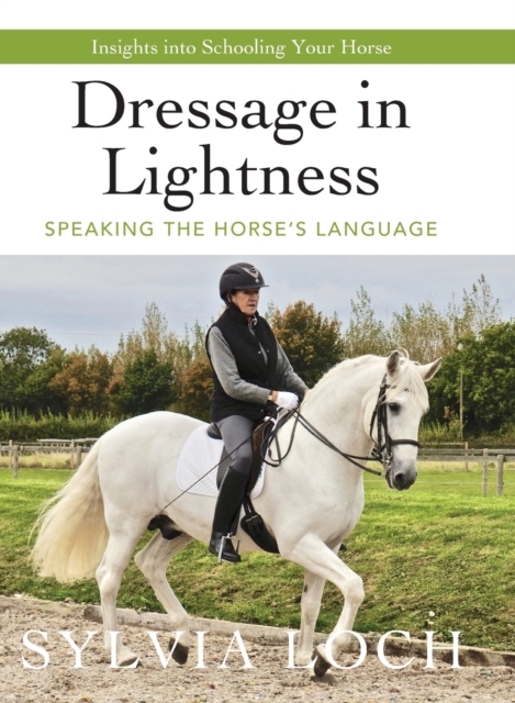 Dressage in Lightness : Speaking the Horse's Language, Hardback Book