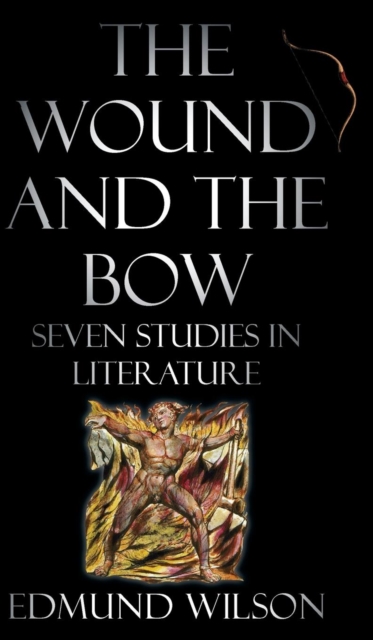 The Wound and the Bow : Seven Studies in Literature, Hardback Book