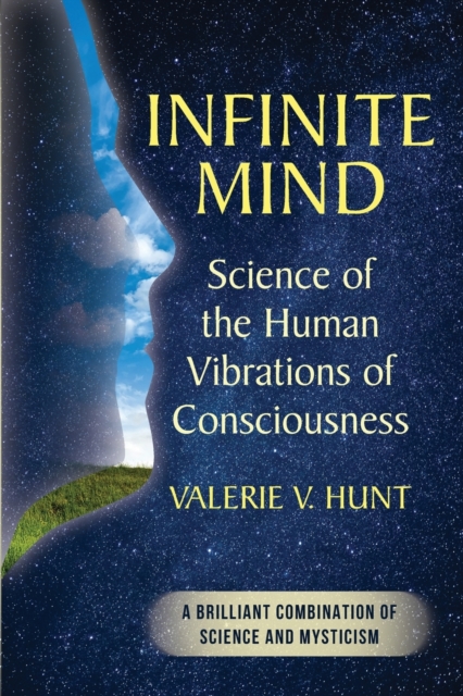 Infinite Mind : Science of the Human Vibrations of Consciousness, Paperback / softback Book