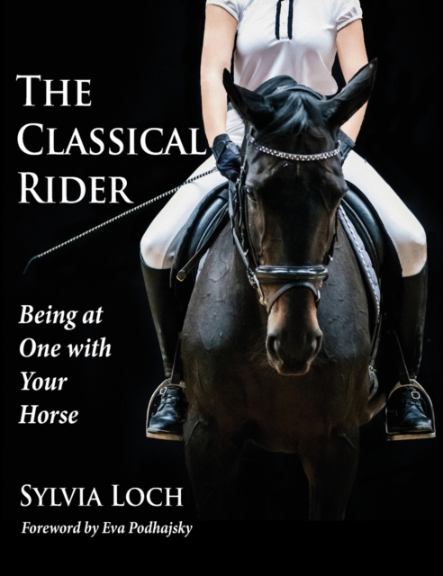The Classical Rider : Being at One With Your Horse, Hardback Book