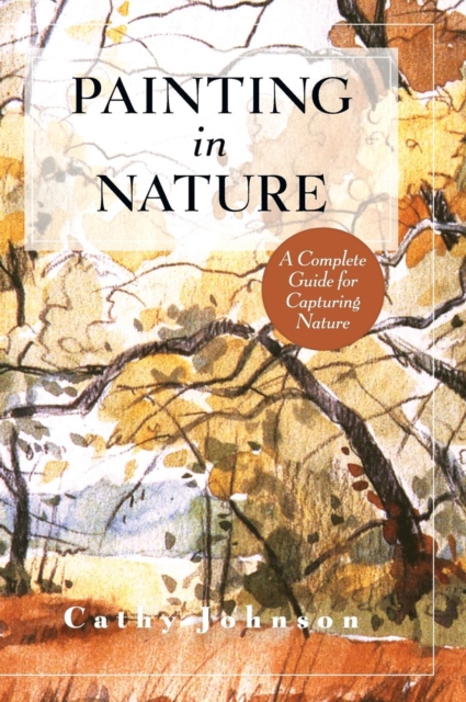 The Sierra Club Guide to Painting in Nature (Sierra Club Books Publication), Hardback Book