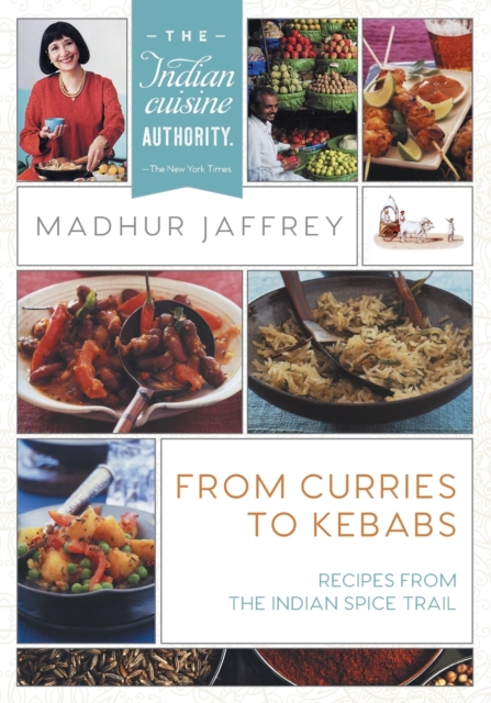 From Curries to Kebabs : Recipes from the Indian Spice Trail (Latest Edition), Paperback / softback Book